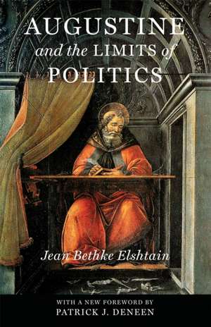 Augustine and the Limits of Politics de Jean Bethke Elshtain