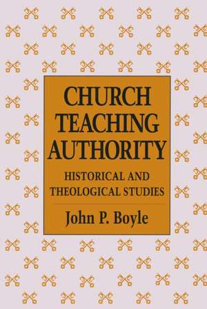 Church Teaching Authority: "Historical and Theological Studies" de John P. Boyle