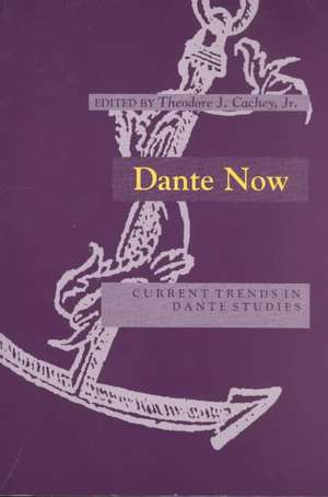 Dante Now – Current Trends in Dante Studies de Theodore J. Cachey Jr.