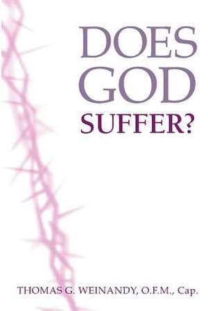 Does God Suffer? de Thomas Weinandy O.f.m.