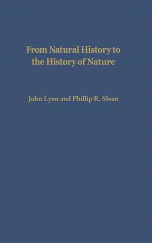 From Natural History to the History of Nature – Readings from Buffon and His Critics de John Lyon