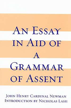 Essay in Aid of A Grammar of Assent, An de John Henry Card Newman