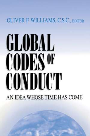 Global Codes of Conduct – An Idea Whose Time Has Come de Oliver F. Williams C.s.c.