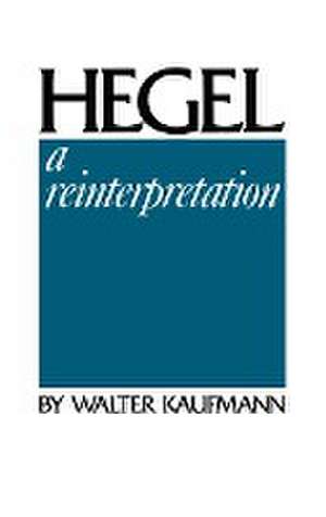 Hegel – A Reinterpretation de Walter Kaufmann