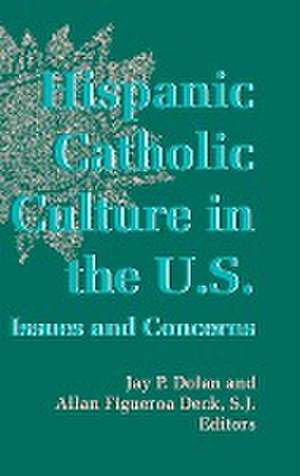 Hispanic Catholic Culture in the U.S. – Issues and Concerns de Jay P. Dolan