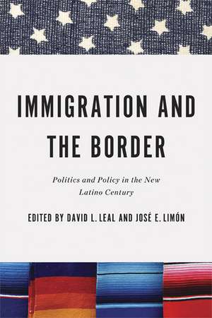 Immigration and the Border – Politics and Policy in the New Latino Century de David L. Leal