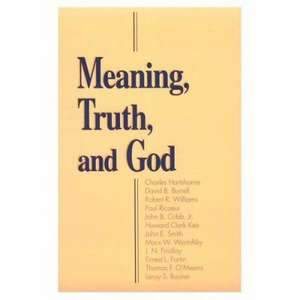 Meaning, Truth, and God de Leroy S. Rouner