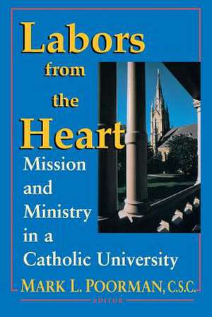 Labors from the Heart – Mission & Ministry Catholic University de Mark L. Poorman C.s.c