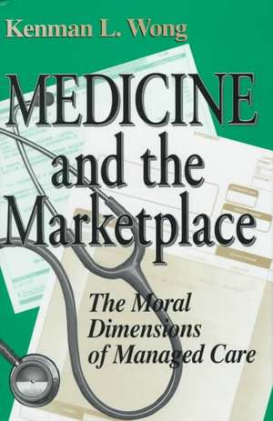 Medicine and the Marketplace de Kenman L. Wong