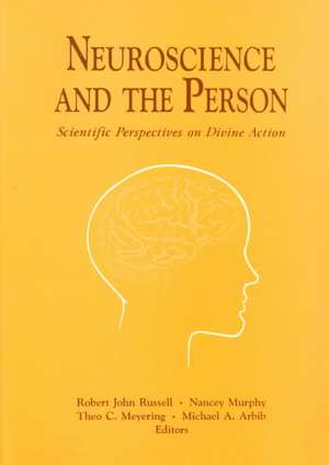 Neuroscience and the Person – Scientific Perspectives on Divine Action de Robert John Russell