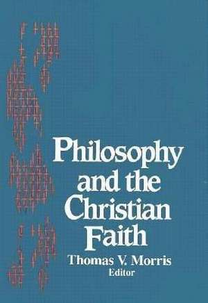 Philosophy and the Christian Faith de Thomas V. Morris