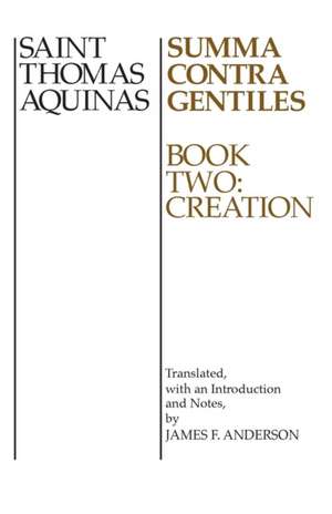 Summa Contra Gentiles – Book Two: Creation de St Thomas Aquinas