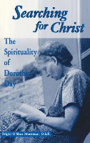 Searching For Christ – The Spirituality of Dorothy Day de Brigid O`shea Merriman