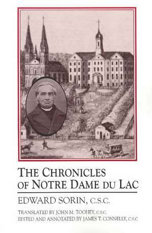 The Chronicles of Notre Dame Du Lac de Edward Sorin C.s.c.