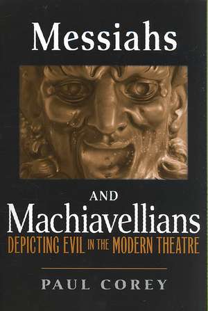 Messiahs and Machiavellians – Depicting Evil in the Modern Theatre de Paul Corey