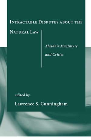 Intractable Disputes about the Natural Law – Alasdair MacIntyre and Critics de Lawrence S. Cunningham