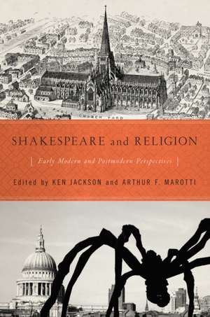 Shakespeare and Religion – Early Modern and Postmodern Perspectives de Ken Jackson