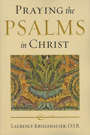 Praying the Psalms in Christ de Laurence Kriegshauser O.