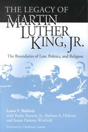 Legacy of Martin Luther King, Jr., The – The Boundaries of Law, Politics, and Religion de Lewis V. Baldwin