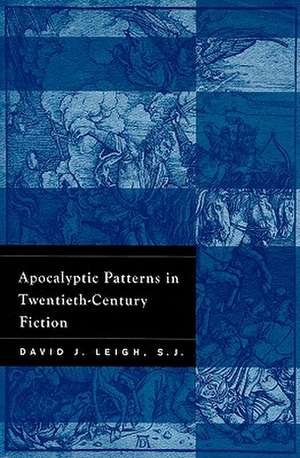 Apocalyptic Patterns in Twentieth–Century Fiction de David Leigh