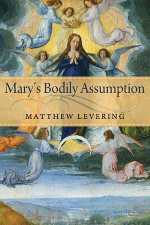 Mary`s Bodily Assumption de Matthew Levering