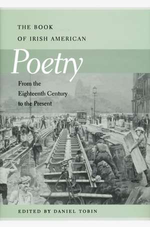 Book of Irish American Poetry – From the Eighteenth Century to the Present de Daniel Tobin