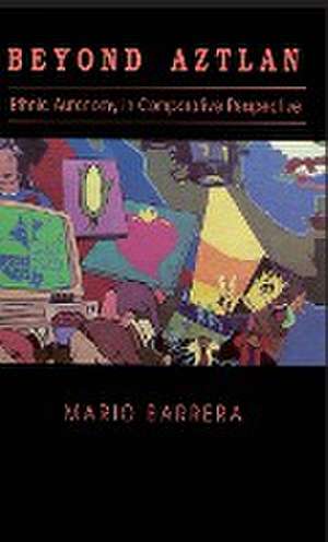 Beyond Aztlan de Mario Barrera