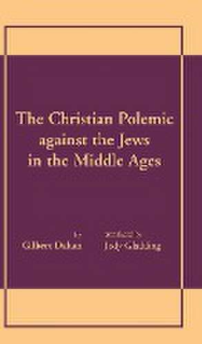 Christian Polemic against the Jews in the Middle Ages, The de Gilbert Dahan