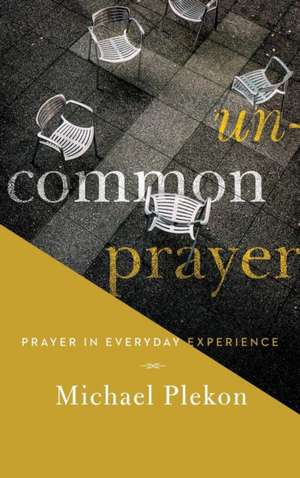 Uncommon Prayer de Michael Plekon