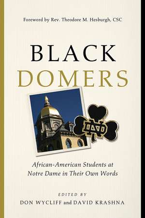 Black Domers – African–American Students at Notre Dame in Their Own Words de Don Wycliff