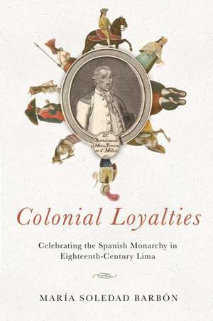 Colonial Loyalties de María Soledad Barbón