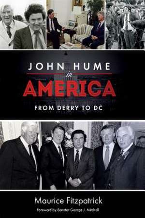 John Hume in America – From Derry To DC de Maurice Fitzpatrick