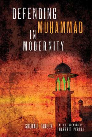 Defending Muhammad in Modernity de Sherali Tareen