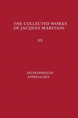 Untrammeled Approaches de Jacques Maritain