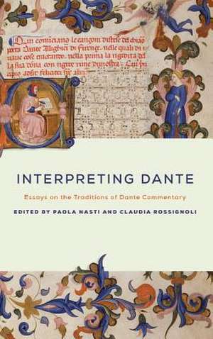 Interpreting Dante – Essays on the Traditions of Dante Commentary de Paola Nasti