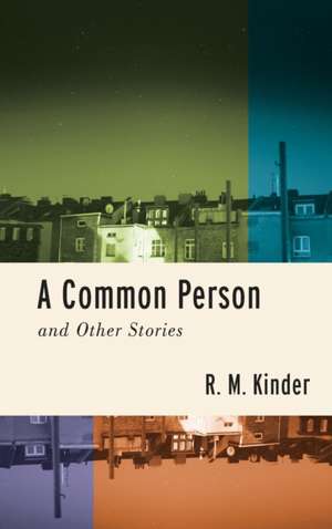 A Common Person and Other Stories de R.M. Kinder