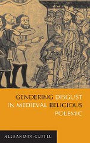 Gendering Disgust in Medieval Religious Polemic de Alexandra Cuffel