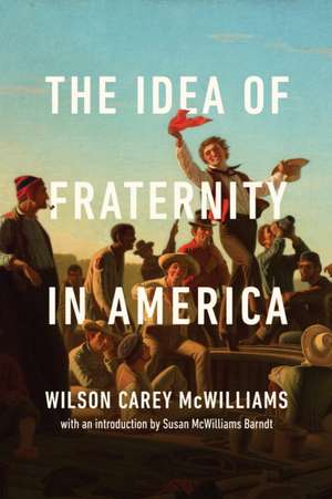 The Idea of Fraternity in America de Wilson Carey Mcwilliams