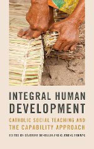 Integral Human Development – Catholic Social Teaching and the Capability Approach de Séverine Deneulin