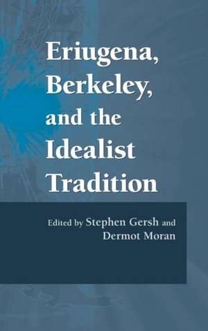 Eriugena, Berkeley, and the Idealist Tradition de Stephen Gersh