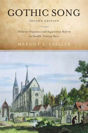 Gothic Song – Victorine Sequences and Augustinian Reform in Twelfth–Century Paris, Second Edition de Margot E. Fassler