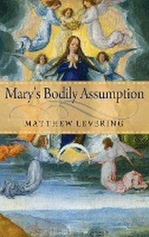 Mary`s Bodily Assumption de Matthew Levering