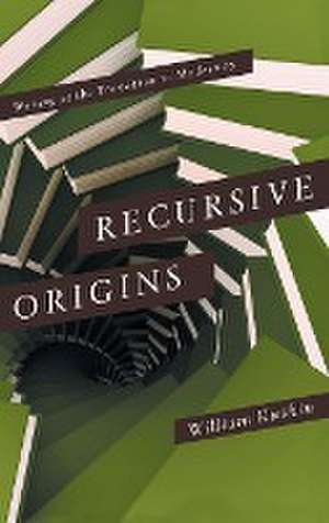 Recursive Origins – Writing at the Transition to Modernity de William Kuskin