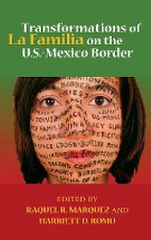 Transformations of La Familia on the U.S.–Mexico Border de Raquel R. Marquez