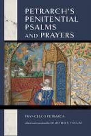 Petrarch`s Penitential Psalms and Prayers de Demetrio S. Yocum