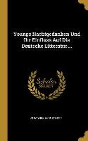 Youngs Nachtgedanken Und Ihr Einfluss Auf Die Deutsche Litteratur ... de Johannes Barnstorff