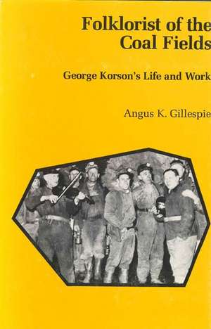 Folklorist of the Coal Fields de Angus K. Gillespie