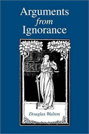 Arguments from Ignorance de Douglas Walton