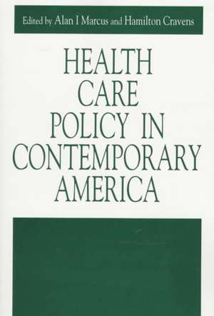 Health Care Policy in Contemporary America de Alan I. Marcus