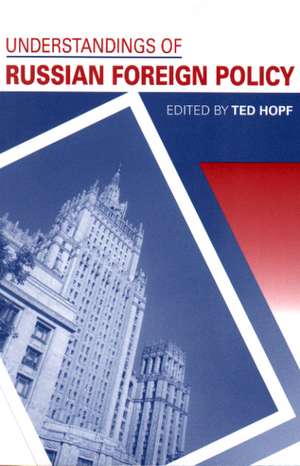 Understandings of Russian Foreign Policy de Ted Hopf